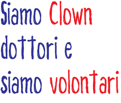 Siamo Clown dottori e siamo volontari